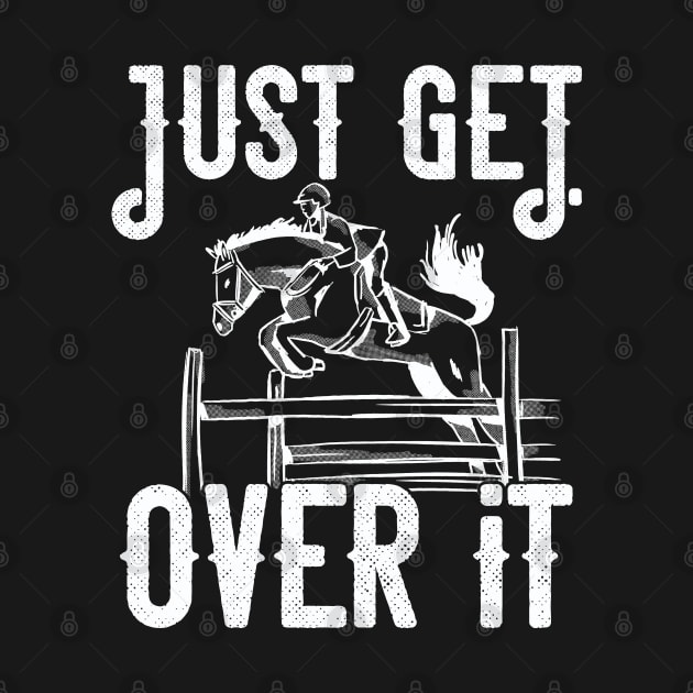 Just get over it Horse design by theodoros20