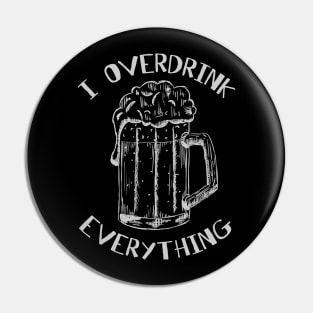 I overdrink everything Pin