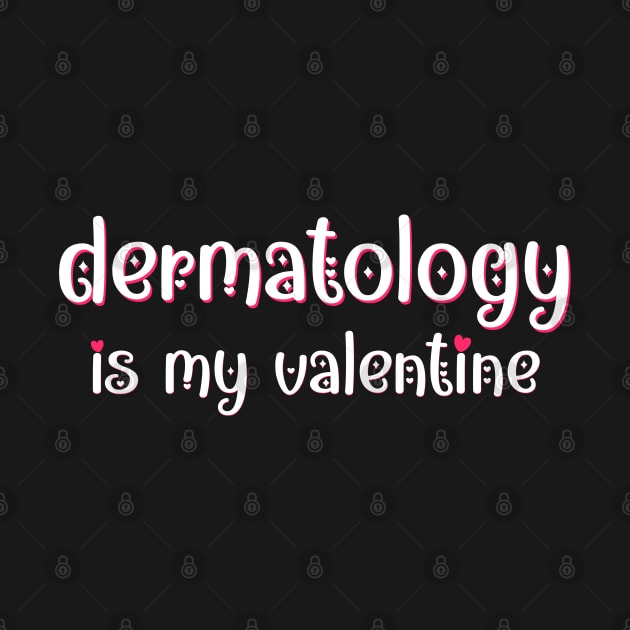 Dermatology is my Valentine by MedicineIsHard