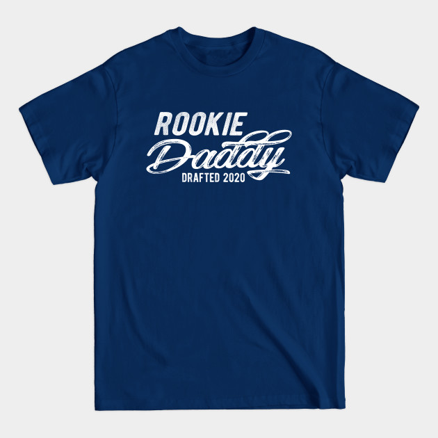 Disover New Daddy - Rookie daddy drafted 2020 - Rookie Daddy Drafted 2020 - T-Shirt