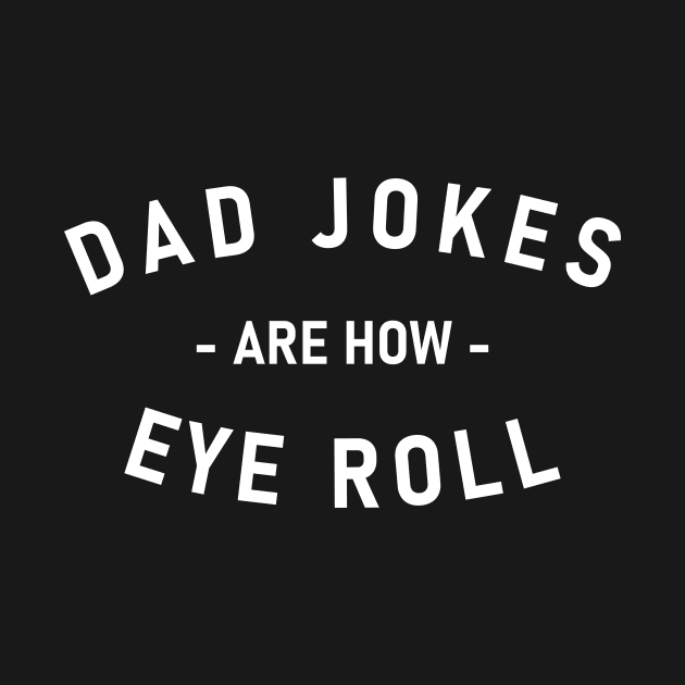 Dad Jokes Are How Eye Roll by Lasso Print