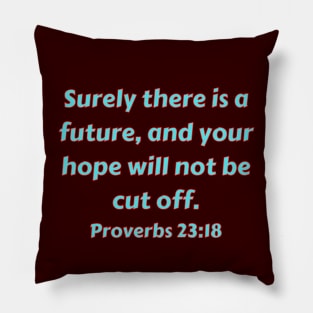 Bible Verse Proverbs 23:18 Pillow