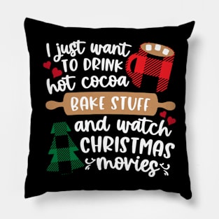 I Just Want to Drink Hot Cocoa Watch Christmas Movies Women Pillow