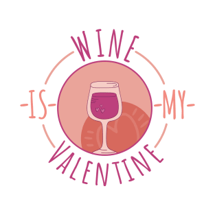 ❤️ Wine is my Valentine ❤️ T-Shirt