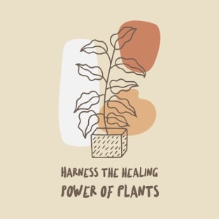 Harness The Healing Power of Plants T Shirt T-Shirt