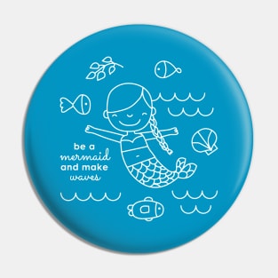 Be a mermaid and make waves Pin