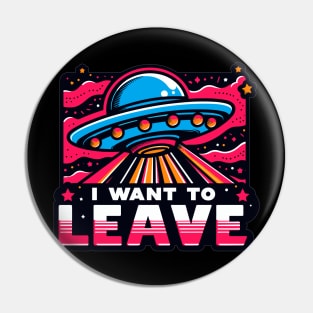 I Want To Leave Pin