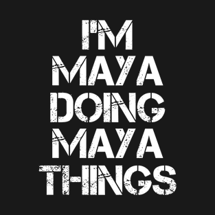 Maya Name T Shirt - Maya Doing Maya Things T-Shirt