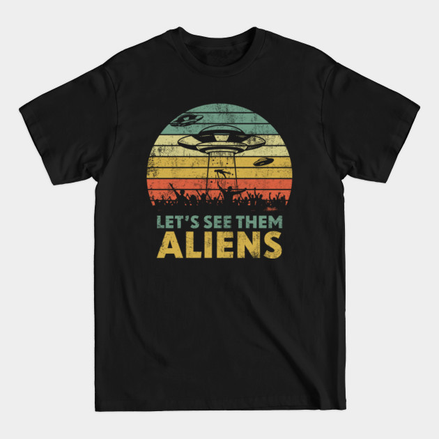 Discover Let's See Them Aliens - Area 51 - T-Shirt