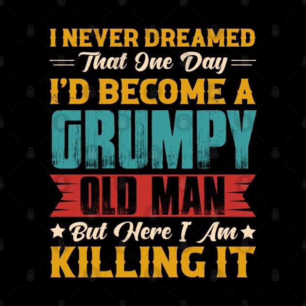 Dreamed That I'd Become A Grumpy Old Man by busines_night