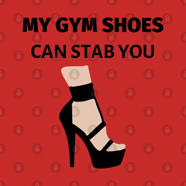 My Gym Shoes Can Stab You by LifeSimpliCity