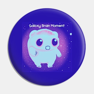 Galaxy Brain Moment Pin