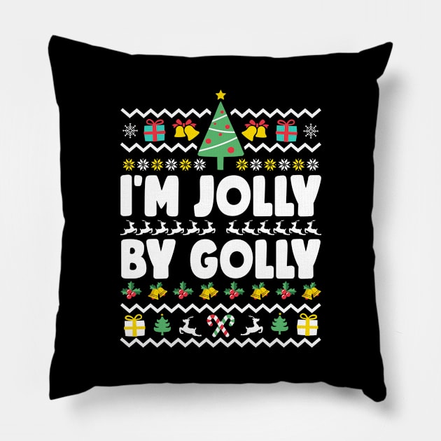 I'm Jolly By Golly Ugly Christmas Pillow by thingsandthings