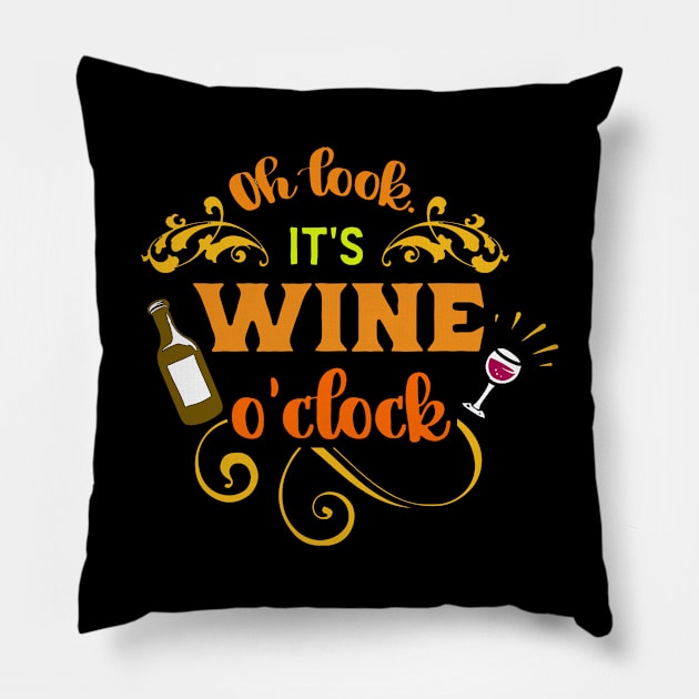 Oh Look Its Wine O-Clock Pillow by YouthfulGeezer