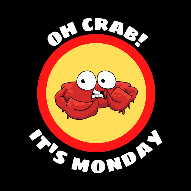Oh Crab Its Monday - Cute Crab Pun by Allthingspunny