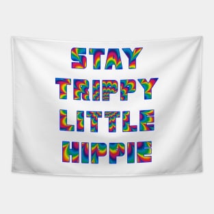 Stay Trippy Little Hippie Tapestry