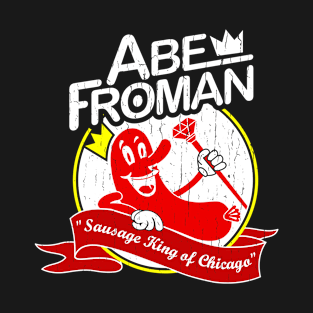 Abe Froman Sausage King Chicago Funny Distressed T-Shirt