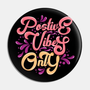 Positive Vibes Only | T Shirt Design Pin