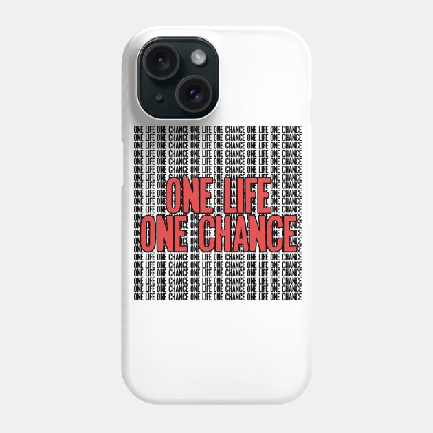 One Life One Chance Phone Case by Spacamaca