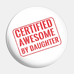 Certified awesome by daughter Pin