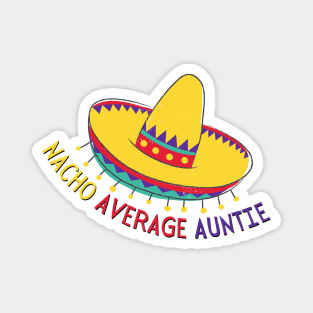 Nacho Average Auntie Funny Mexican Quote Magnet