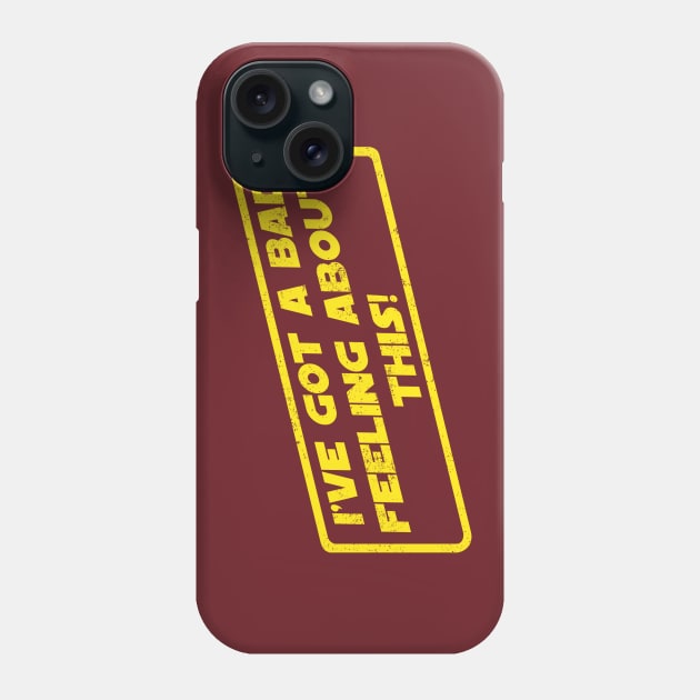 I've Got A Bad Feeling About This! Phone Case by pavstudio