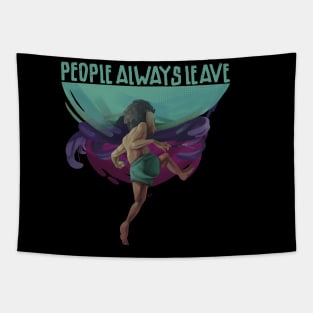 People always leave Tapestry