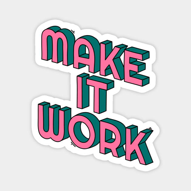 Make it work Magnet by magyarmelcsi