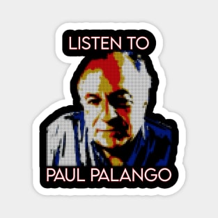 LISTEN TO PAUL PALANGO Magnet