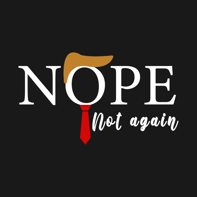 NOPE Not Again Funny Sarcastic Trump Statement USA Humor USA by Sunoria