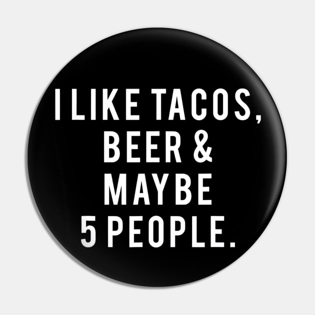 I Like Tacos, Beer and 5 People Pin by CovidStore