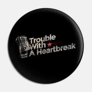 Trouble With A Heartbreak - Best Country Song Pin