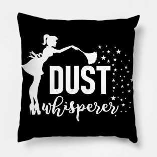 Dust Whisperer Funny Housekeeping Cleaning Cleaner Gift Pillow