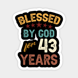 blessed by god for 43 years Magnet