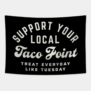 Support Your Local Taco Joint Treat Everyday Like Tuesday Tapestry