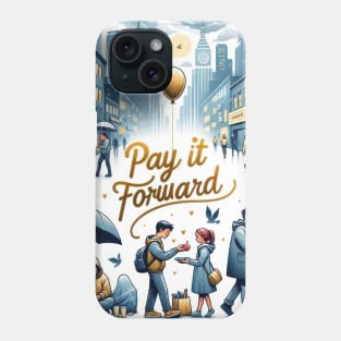 Pay It Forward Phone Case