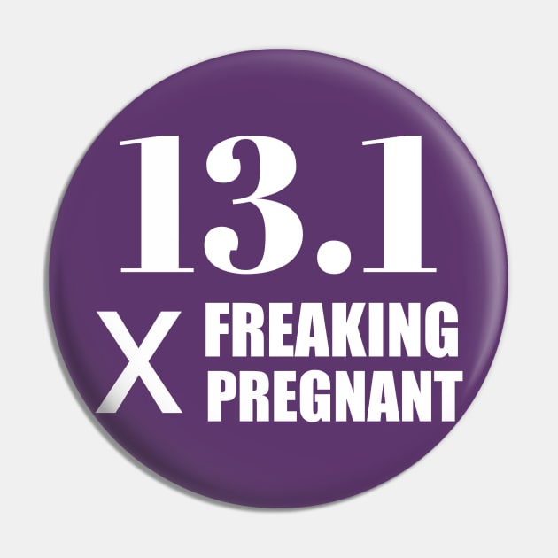 13.1 x Freaking Pregnant Pin by PodDesignShop