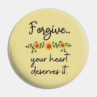 Forgive, your heart deserves it Pin