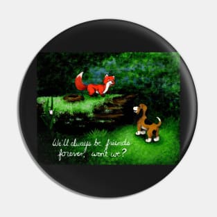 Fox and the Hound Quote Pin