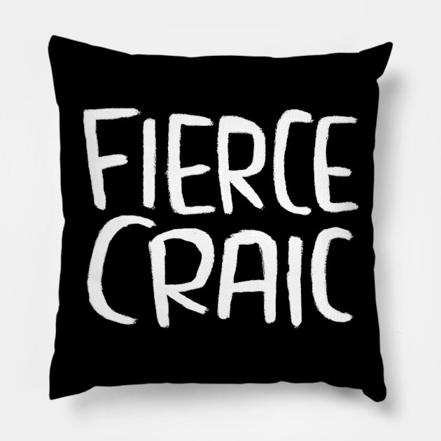 Fierce Craic, Irish Slang for Fun, The Craic Pillow by badlydrawnbabe