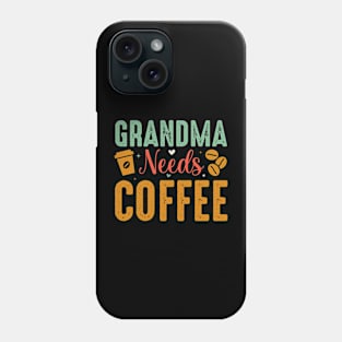 Grandma needs coffee Phone Case