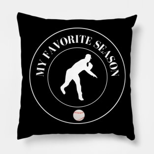 My favorite season is Baseball Pillow