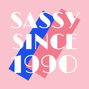 Birthday 30 Sassy Since 1990 T-Shirt