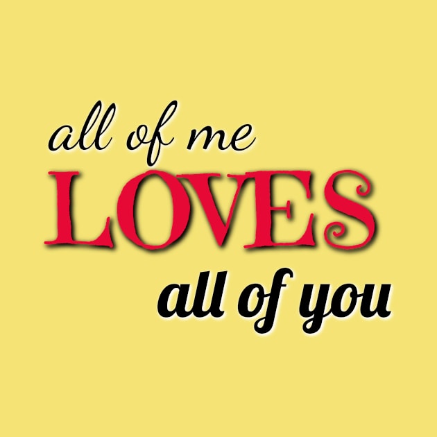 all of me loves all of you varentines day shirt by Laddawanshop