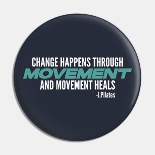 Movement Heals - Pilates Quote - Pilates Lover Pin