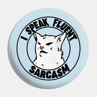 I Speak Fluent Sarcasm funny I Speak Fluent Confusion Cat Pin