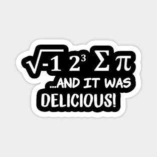 i ate sum pi math, it was delicious, math lover gift, pi day funny math, sum pi, math pun, Magnet