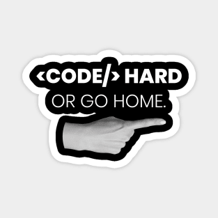 Code hard or go home - Programming Magnet