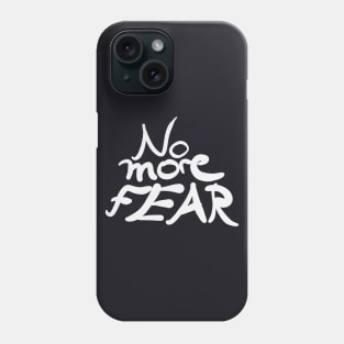 No more Fear motivational Slogan Phone Case