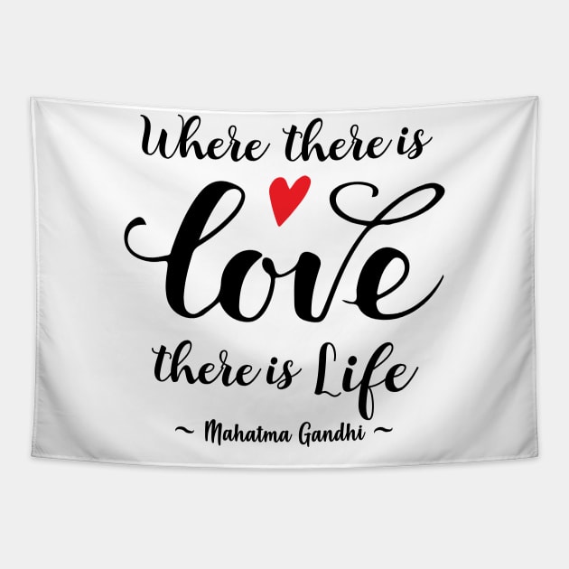 Gandhi Quote - Where there's Love there's Life Tapestry by alltheprints